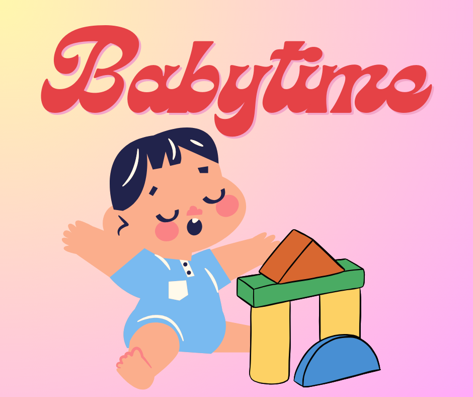 Babytime Ages:0-18 months Time: 11:00 am A fun way to meet other new parents, build early friendships, and to learn new songs and movements for your baby's development.
