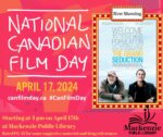 National Canadian Film Day April 17th, 2024 Starting at 4:00pm on April 17th at the Mackenzie Public Library