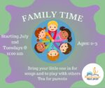 Family Time Starting July 2nd, Tuesdays @ 11:00 am Ages: 0-3 Bring your little one in for songs and to play with others Tea for parents