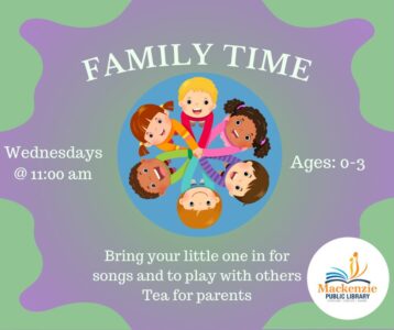 Family Time Wednesdays @ 11:00-11:30 am Ages: 0-3 Bring your little one in for songs and to play with others Tea for Parents