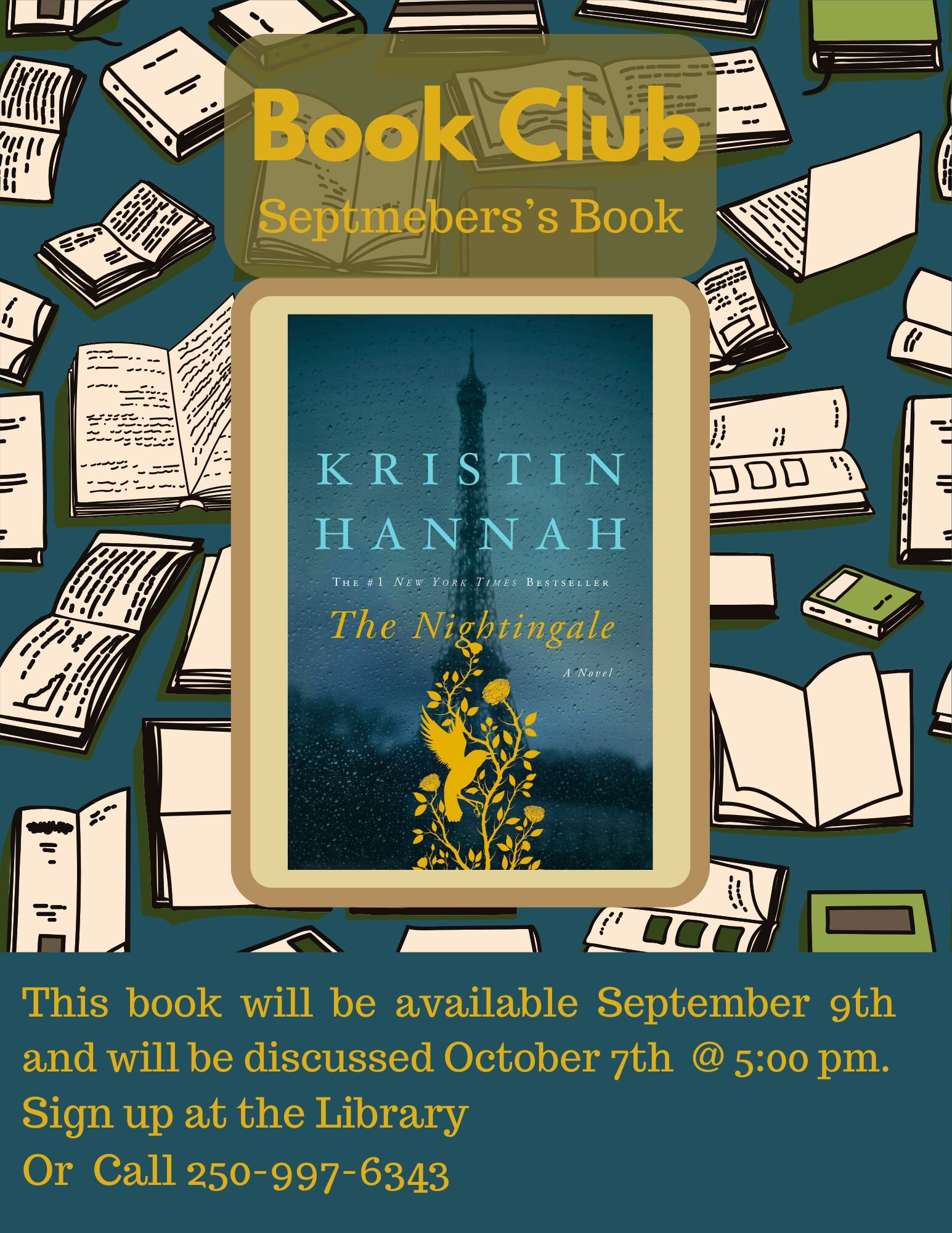 Book Club September's Book The Nightingale By Kristin Hannah The book will be available September 9th and will be discussed October 7th @ 5:00 pm. Sign up at the Library or call 250-997-6343