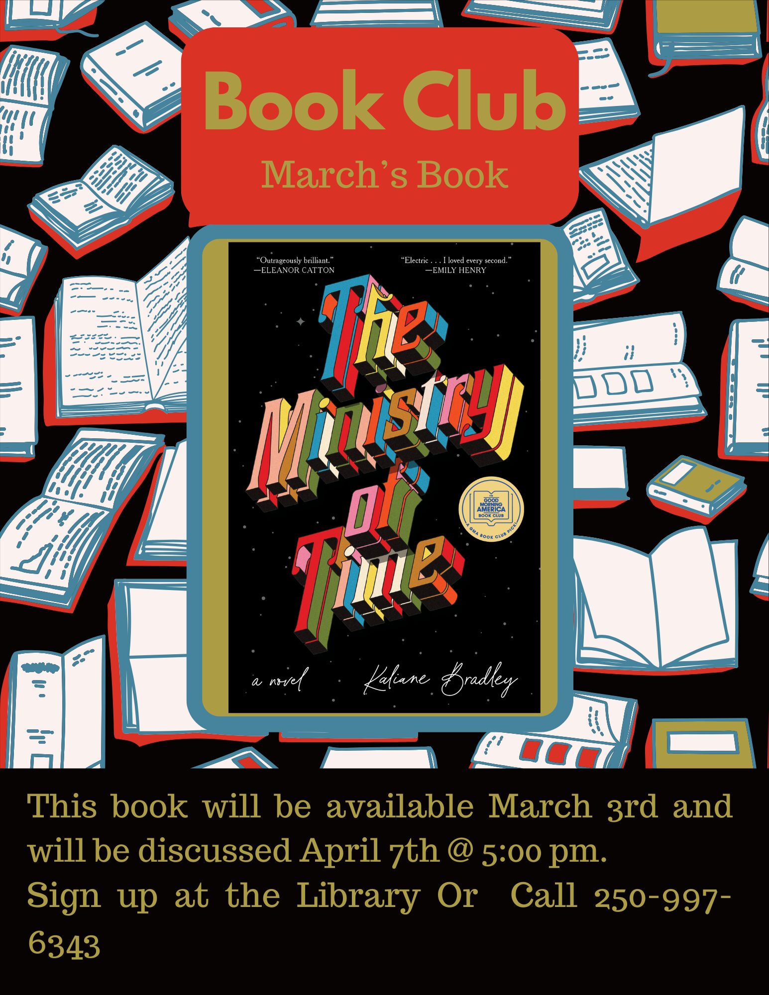 Book Club March's Book Ministry of Time Kaliane Bradley This Book will be avaliable March 3rd and will be discussed April 7th @ 5:00 pm Sign up @ the Library or Call 250-997-6343